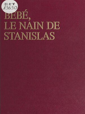 cover image of Bébé, le nain de Stanislas ou les Amours mouvementées d'Émilie du Châtelet et de Voltaire à la cour de Lorraine